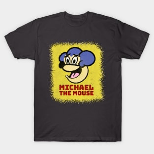 MICHAEL THE MOUSE T-Shirt